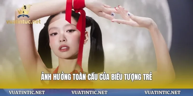 Ảnh hưởng toàn cầu của biểu tượng trẻ