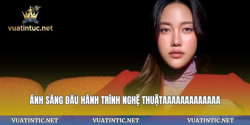 Ánh sáng đầu hành trình nghệ thuật