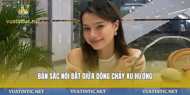 Bản sắc nổi bật giữa dòng chảy xu hướng