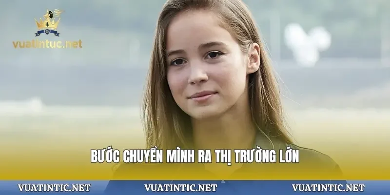 Bước chuyển mình ra thị trường lớn