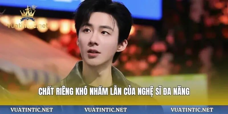 Chất riêng khó nhầm lẫn của nghệ sĩ đa năng
