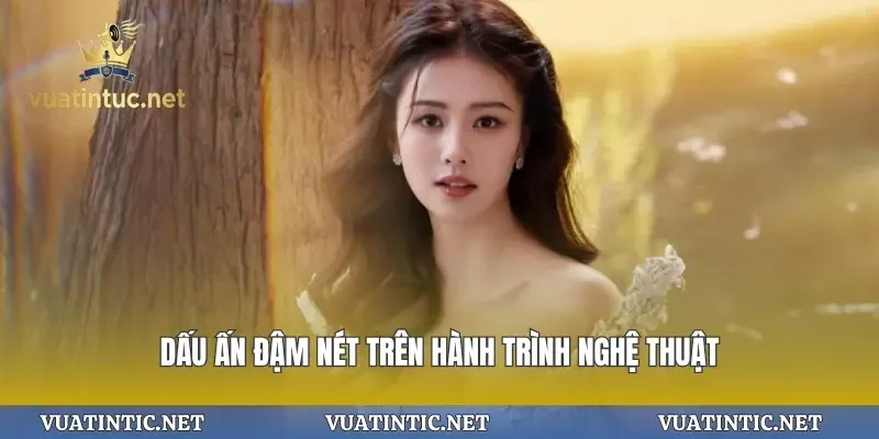 Dấu ấn đậm nét trên hành trình nghệ thuật