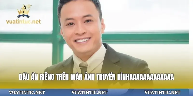 Dấu ấn riêng trên màn ảnh truyền hình