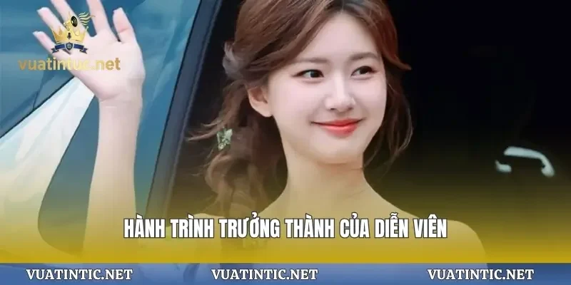 Hành trình trưởng thành của diễn viên