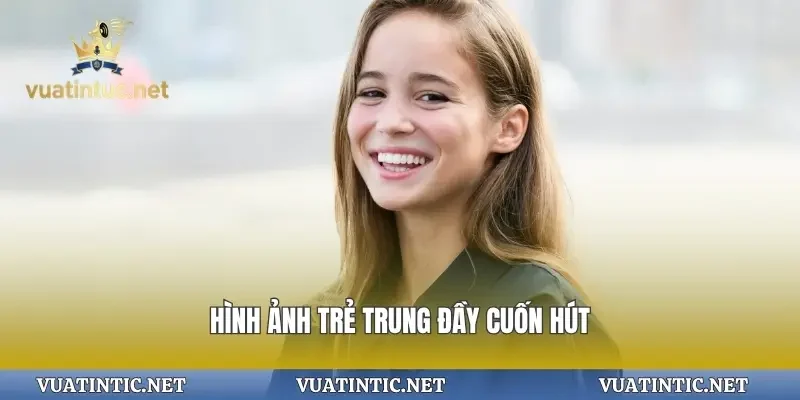 Hình ảnh trẻ trung đầy cuốn hút