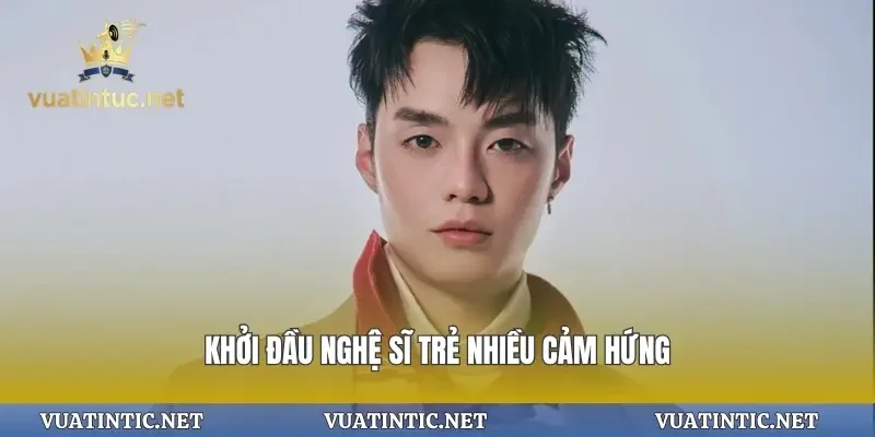 Khởi đầu nghệ sĩ trẻ nhiều cảm hứng