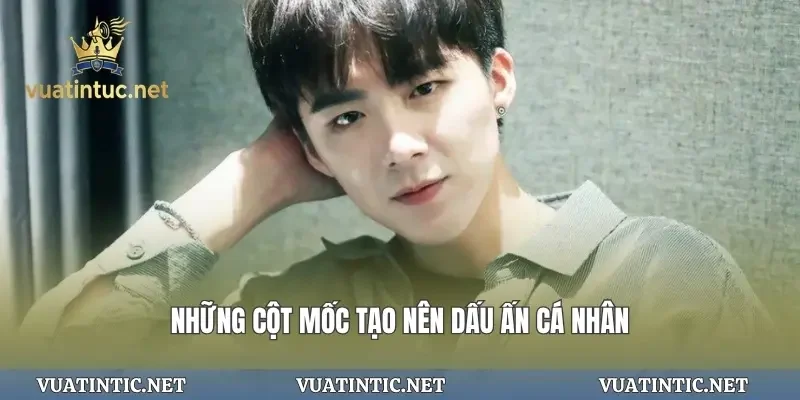 Những cột mốc tạo nên dấu ấn cá nhân