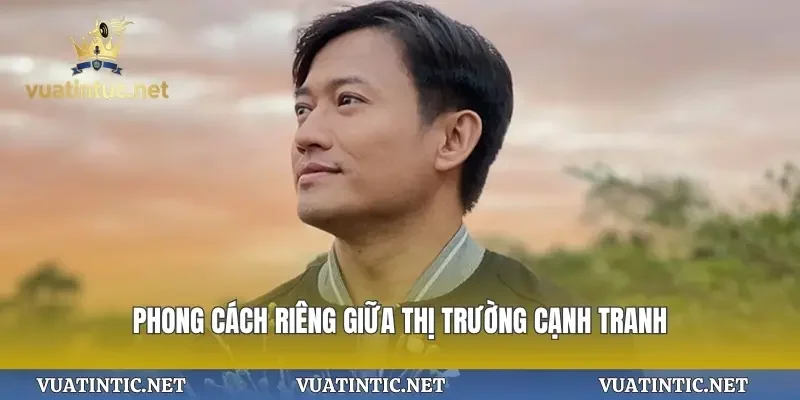 Phong cách riêng giữa thị trường cạnh tranh