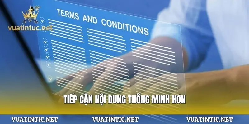Tiếp cận nội dung thông minh hơn