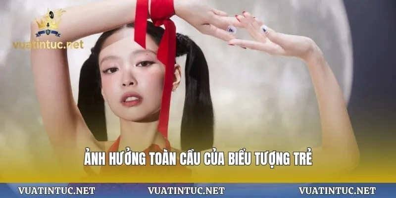 Ảnh hưởng toàn cầu của biểu tượng trẻ