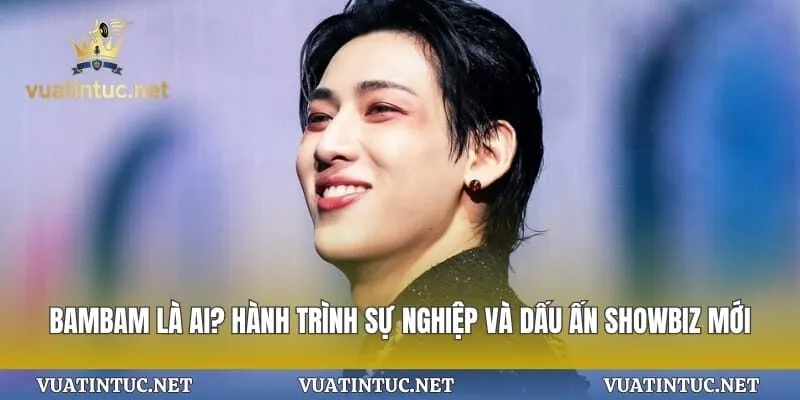 BamBam Là Ai