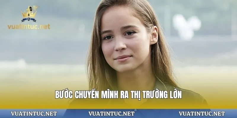 Bước chuyển mình ra thị trường lớn
