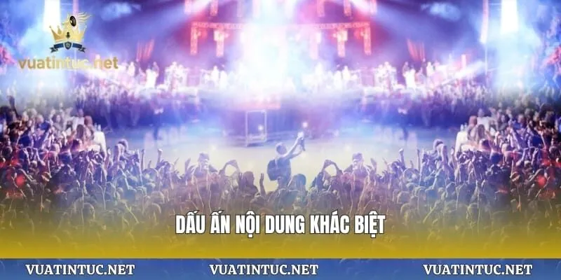 Dấu ấn nội dung khác biệt