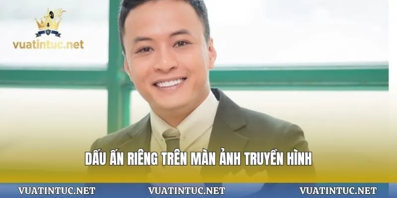 Dấu ấn riêng trên màn ảnh truyền hình