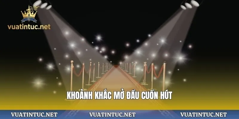 Khoảnh khắc mở đầu cuốn hút