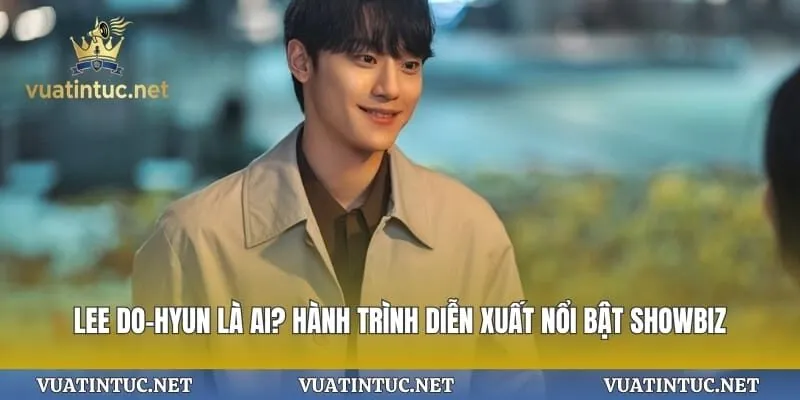 Lee Do-Hyun Là Ai