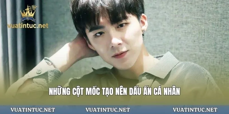 Những cột mốc tạo nên dấu ấn cá nhân