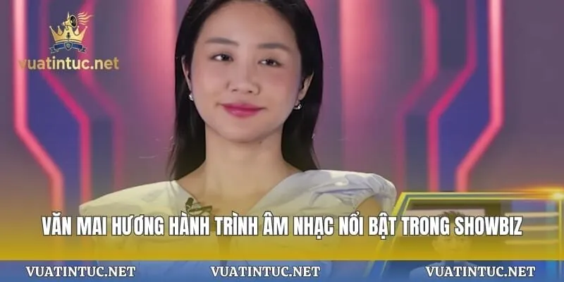 Văn Mai Hương Hành Trình Âm Nhạc