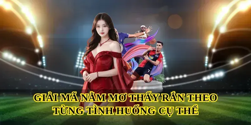 Giải mã nằm mơ thấy rắn theo từng tình huống cụ thể